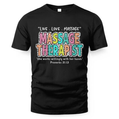 Live Love Massage – Massage Therapist Bible Quote T-Shirt