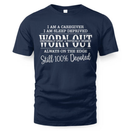 Worn Out Sleep Deprived Caregiver Apparel - Devoted Quote T-Shirt