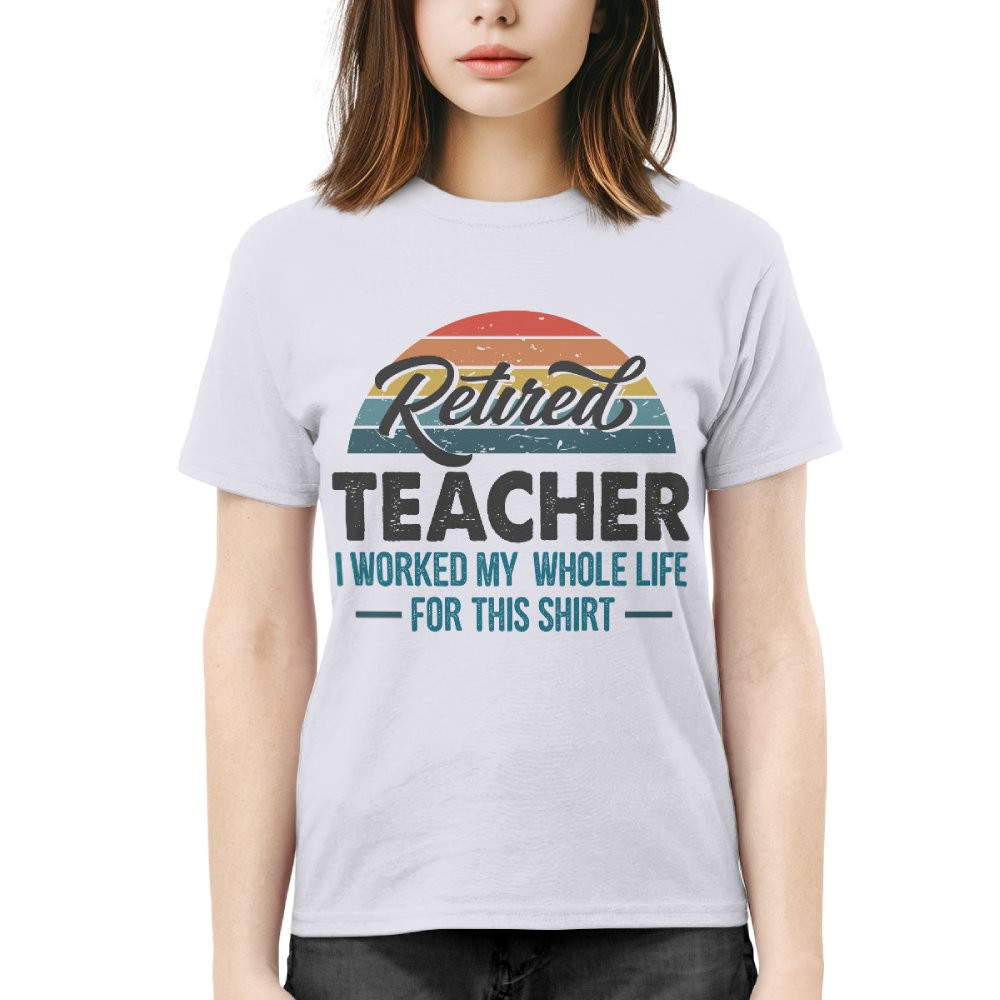 Worked For This Shirt - Funny Retired Teacher Sunset T-Shirt - Image 5