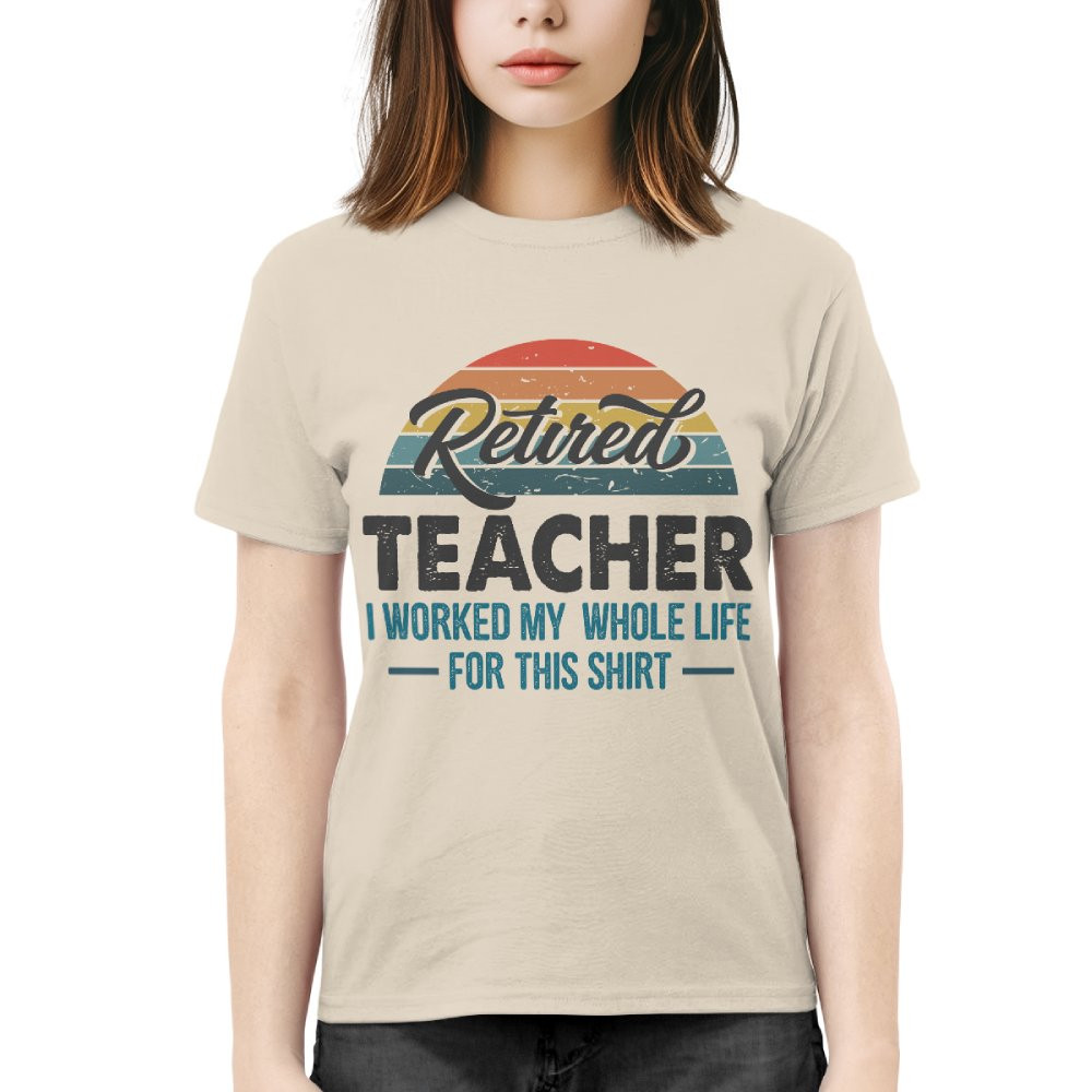 Worked For This Shirt - Funny Retired Teacher Sunset T-Shirt - Image 6