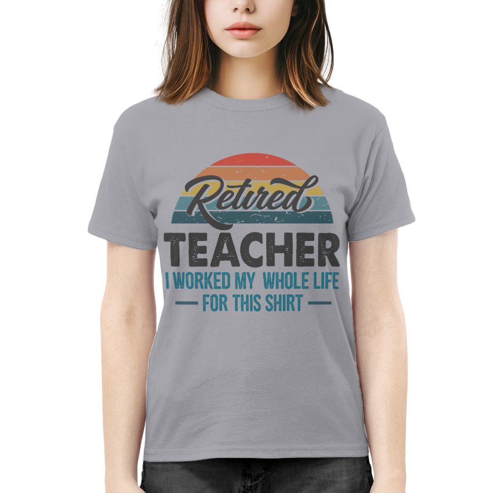 Worked For This Shirt - Funny Retired Teacher Sunset T-Shirt - Image 4