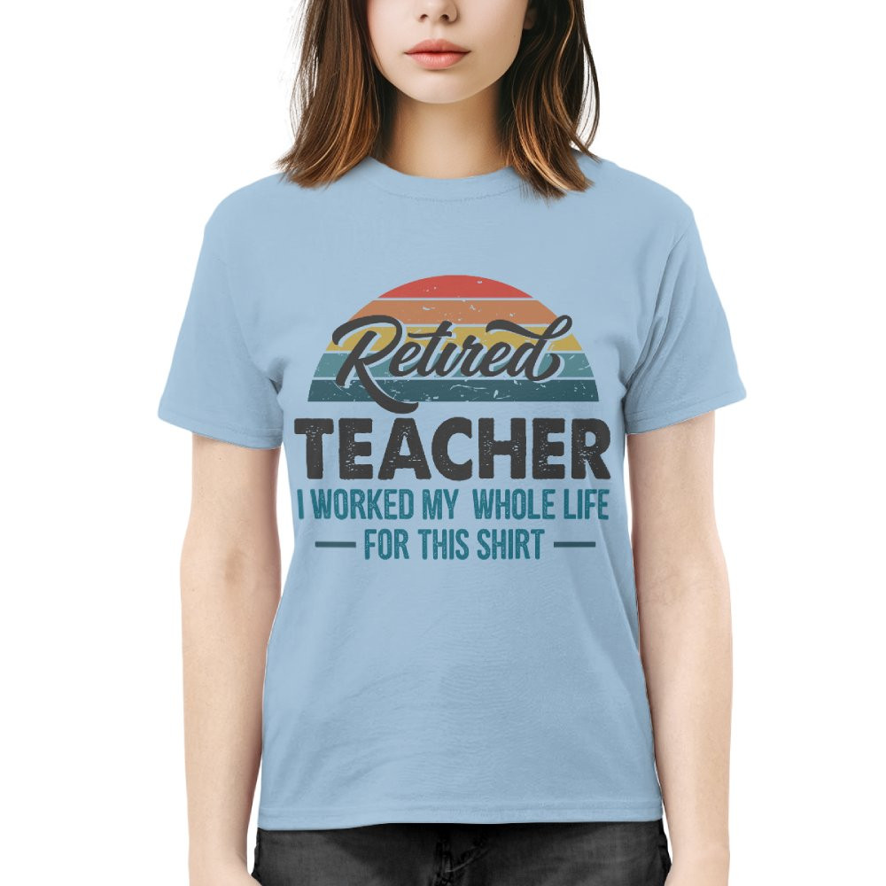 Worked For This Shirt - Funny Retired Teacher Sunset T-Shirt - Image 2