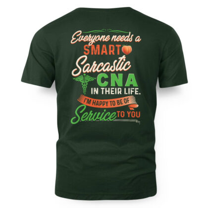 Every Needs a Smart Sarcastic CNA in Their Life T-Shirt